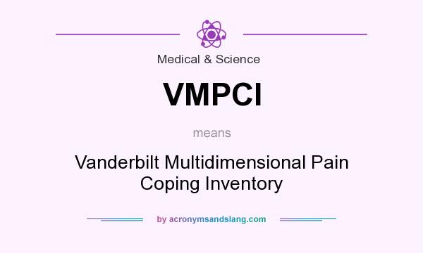 What does VMPCI mean? It stands for Vanderbilt Multidimensional Pain Coping Inventory