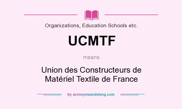 What does UCMTF mean? It stands for Union des Constructeurs de Matériel Textile de France