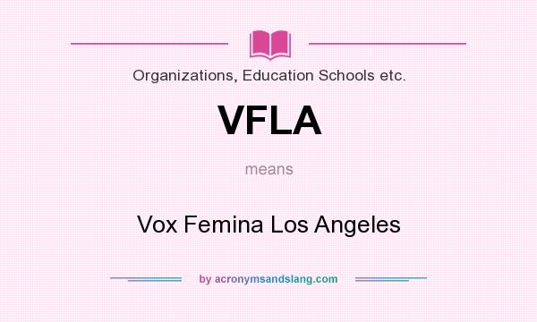 What does VFLA mean? It stands for Vox Femina Los Angeles
