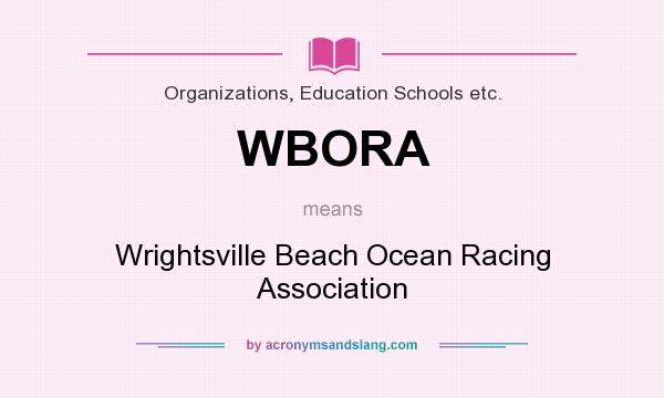 What does WBORA mean? It stands for Wrightsville Beach Ocean Racing Association