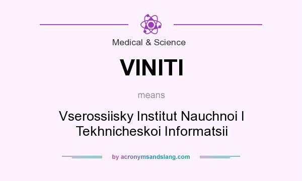 What does VINITI mean? It stands for Vserossiisky Institut Nauchnoi I Tekhnicheskoi Informatsii