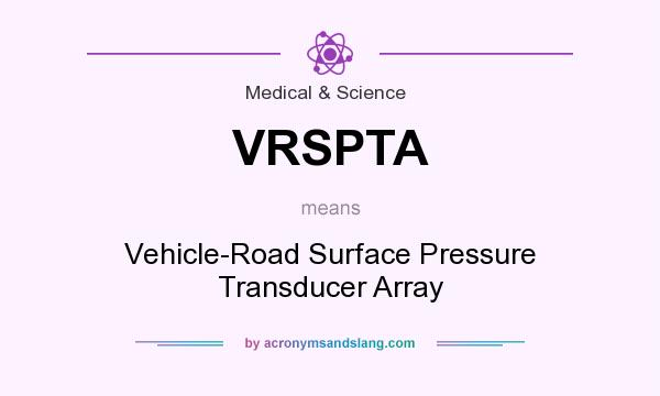 What does VRSPTA mean? It stands for Vehicle-Road Surface Pressure Transducer Array