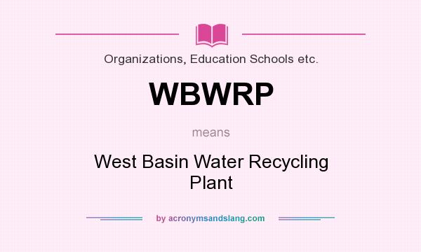 What does WBWRP mean? It stands for West Basin Water Recycling Plant