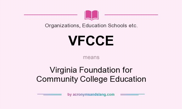 What does VFCCE mean? It stands for Virginia Foundation for Community College Education