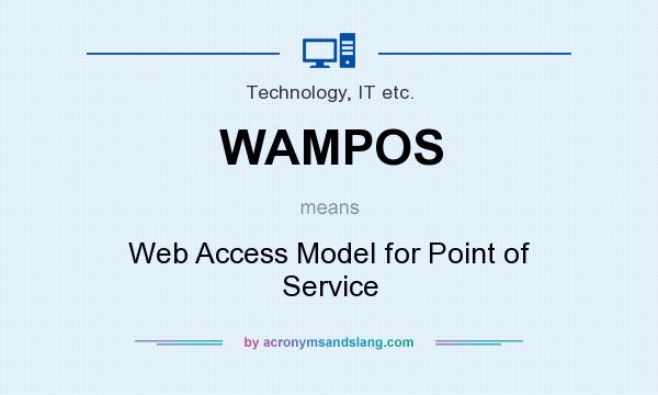 What does WAMPOS mean? It stands for Web Access Model for Point of Service