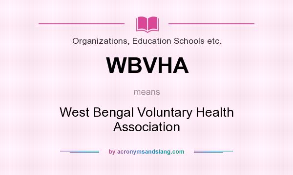 What does WBVHA mean? It stands for West Bengal Voluntary Health Association