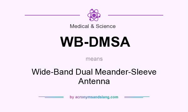 What does WB-DMSA mean? It stands for Wide-Band Dual Meander-Sleeve Antenna