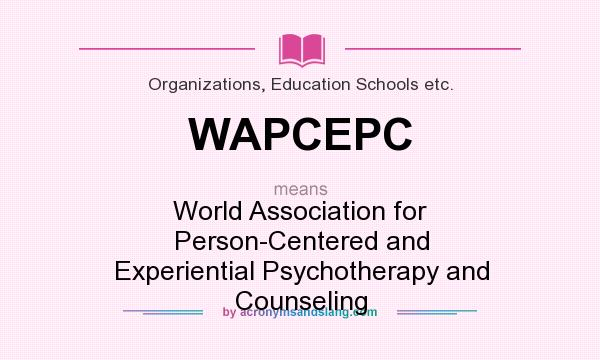 What does WAPCEPC mean? It stands for World Association for Person-Centered and Experiential Psychotherapy and Counseling