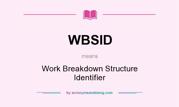 What does WBSID mean? It stands for Work Breakdown Structure Identifier