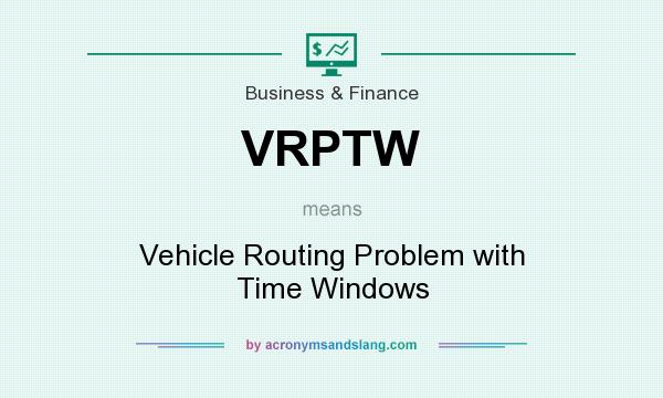 What does VRPTW mean? It stands for Vehicle Routing Problem with Time Windows
