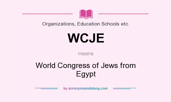 What does WCJE mean? It stands for World Congress of Jews from Egypt