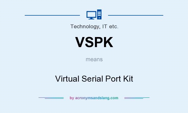 What does VSPK mean? It stands for Virtual Serial Port Kit
