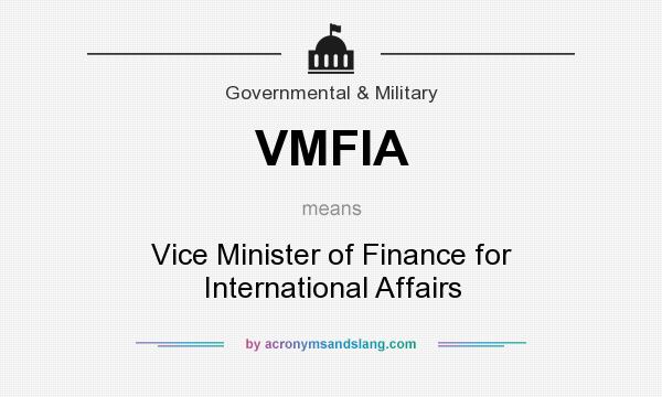 What does VMFIA mean? It stands for Vice Minister of Finance for International Affairs