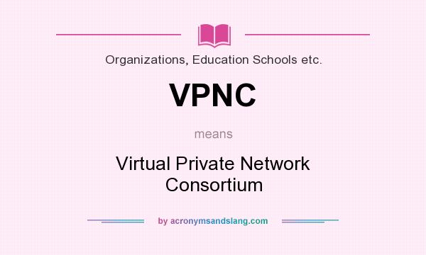 What does VPNC mean? It stands for Virtual Private Network Consortium