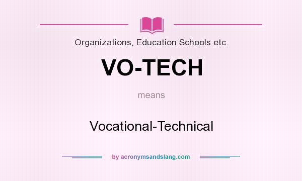 What does VO-TECH mean? It stands for Vocational-Technical