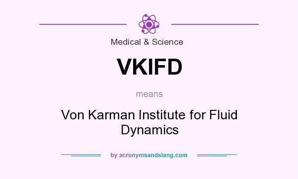 What does VKIFD mean? It stands for Von Karman Institute for Fluid Dynamics