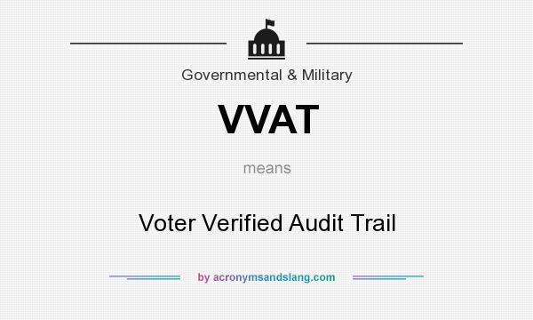 What does VVAT mean? It stands for Voter Verified Audit Trail