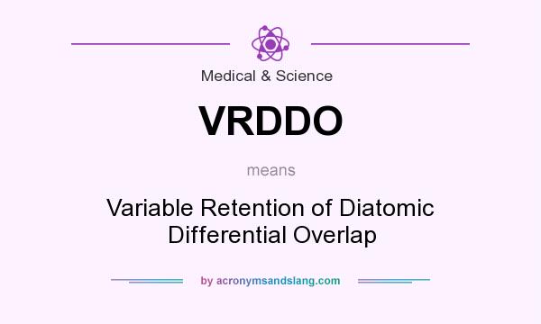 What does VRDDO mean? It stands for Variable Retention of Diatomic Differential Overlap