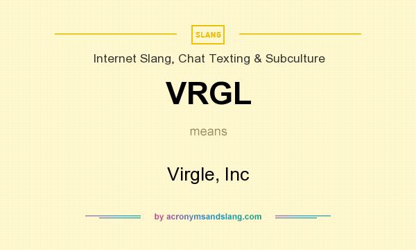 What does VRGL mean? It stands for Virgle, Inc