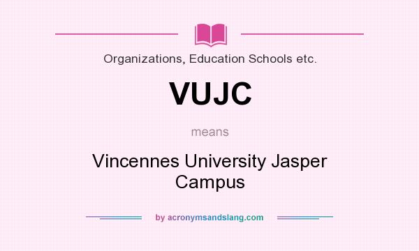What does VUJC mean? It stands for Vincennes University Jasper Campus