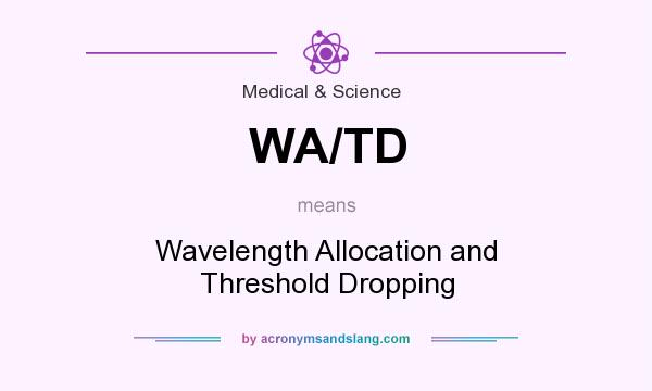 What does WA/TD mean? It stands for Wavelength Allocation and Threshold Dropping