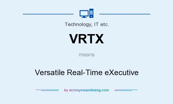 What does VRTX mean? It stands for Versatile Real-Time eXecutive