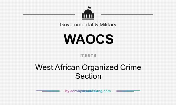 What does WAOCS mean? It stands for West African Organized Crime Section
