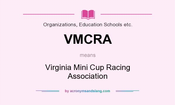 What does VMCRA mean? It stands for Virginia Mini Cup Racing Association