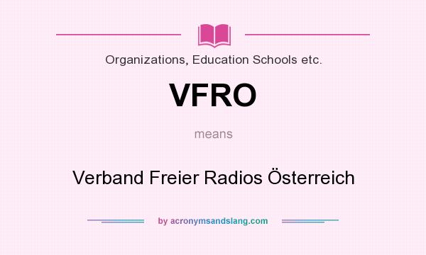 What does VFRO mean? It stands for Verband Freier Radios Österreich