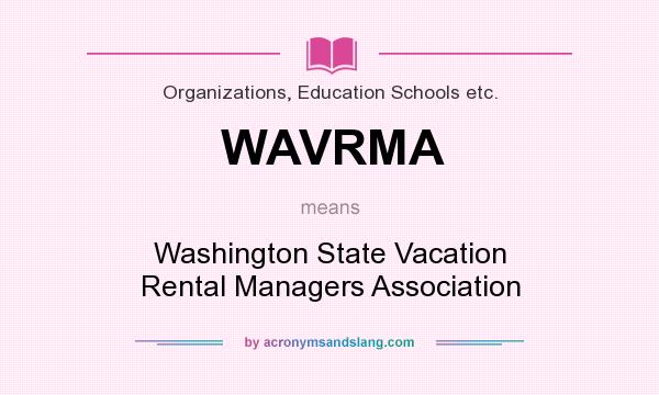 What does WAVRMA mean? It stands for Washington State Vacation Rental Managers Association
