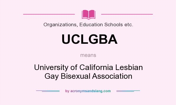 What does UCLGBA mean? It stands for University of California Lesbian Gay Bisexual Association