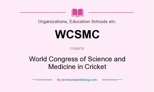 What does WCSMC mean? It stands for World Congress of Science and Medicine in Cricket