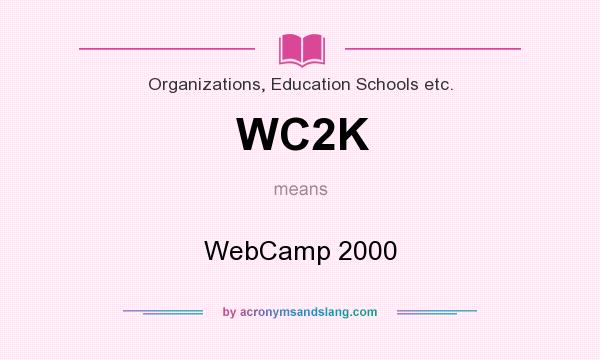 What does WC2K mean? It stands for WebCamp 2000
