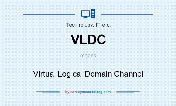 What does VLDC mean? It stands for Virtual Logical Domain Channel