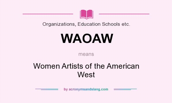 What does WAOAW mean? It stands for Women Artists of the American West
