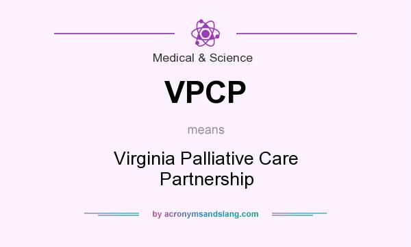 What does VPCP mean? It stands for Virginia Palliative Care Partnership