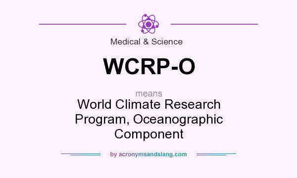 What does WCRP-O mean? It stands for World Climate Research Program, Oceanographic Component