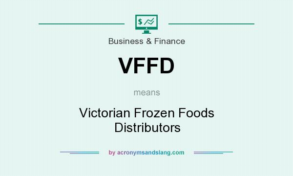 What does VFFD mean? It stands for Victorian Frozen Foods Distributors