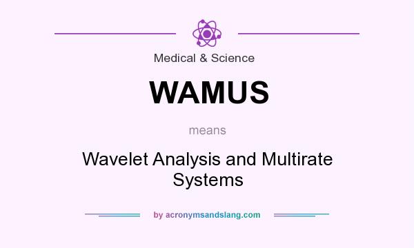What does WAMUS mean? It stands for Wavelet Analysis and Multirate Systems
