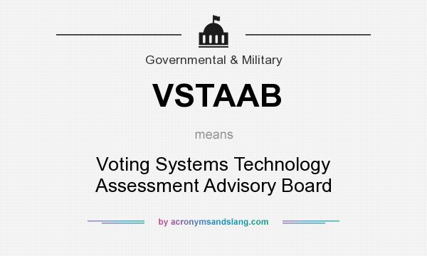 What does VSTAAB mean? It stands for Voting Systems Technology Assessment Advisory Board