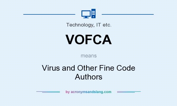 What does VOFCA mean? It stands for Virus and Other Fine Code Authors