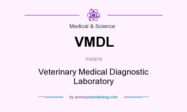What does VMDL mean? It stands for Veterinary Medical Diagnostic Laboratory