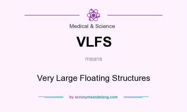 What does VLFS mean? It stands for Very Large Floating Structures