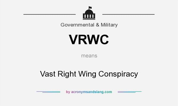 What does VRWC mean? It stands for Vast Right Wing Conspiracy