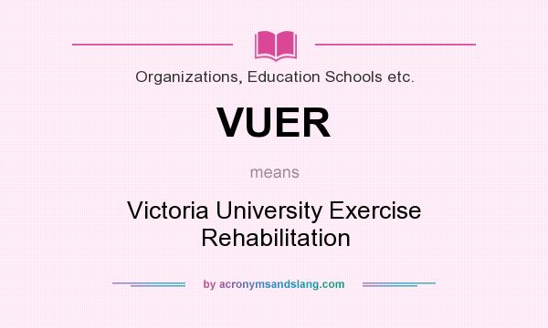 What does VUER mean? It stands for Victoria University Exercise Rehabilitation