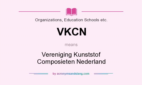 What does VKCN mean? It stands for Vereniging Kunststof Composieten Nederland