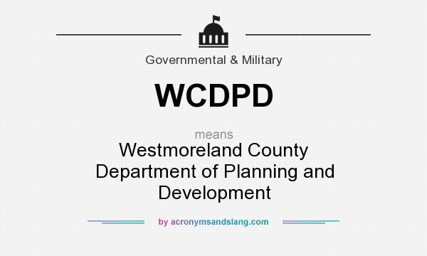 What does WCDPD mean? It stands for Westmoreland County Department of Planning and Development