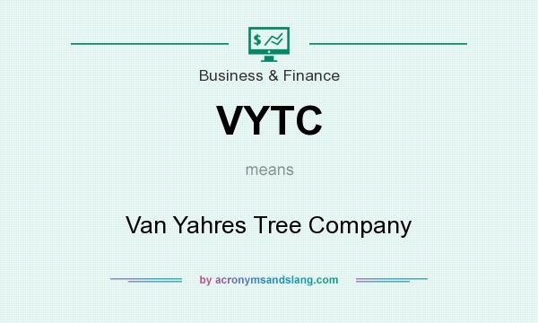 What does VYTC mean? It stands for Van Yahres Tree Company