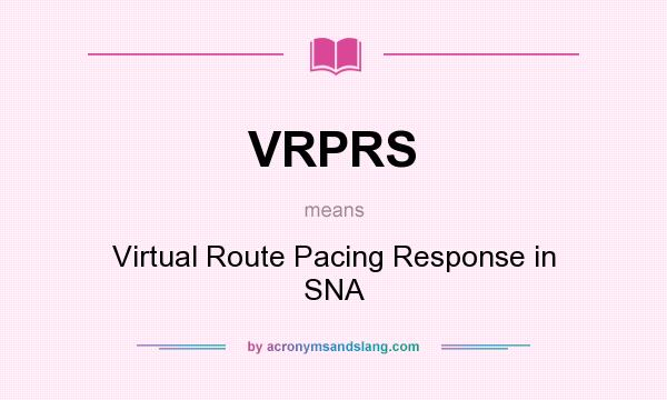 What does VRPRS mean? It stands for Virtual Route Pacing Response in SNA