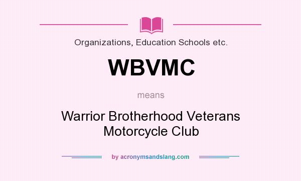 What does WBVMC mean? It stands for Warrior Brotherhood Veterans Motorcycle Club